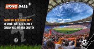 Cách Soi Kèo Bóng Đá Ý: Bí Quyết Bắt Kèo Serie A Chuẩn Xác Từ Dân Chuyên 9 cách soi kèo bóng đá Ý