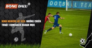 kinh nghiệm lật kèo